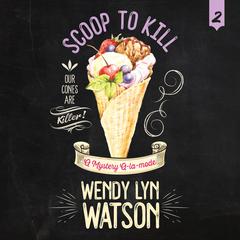 Scoop to Kill Audiobook, by Wendy Lyn Watson