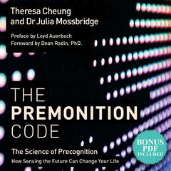The Premonition Code: The Science of Precognition, How Sensing the Future Can Change Your Life Audiobook, by Theresa Cheung