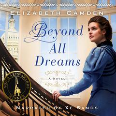 Beyond All Dreams Audiobook, by Elizabeth Camden