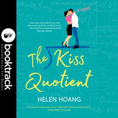 The Kiss Quotient - Booktrack Edition Audibook, by Helen Hoang