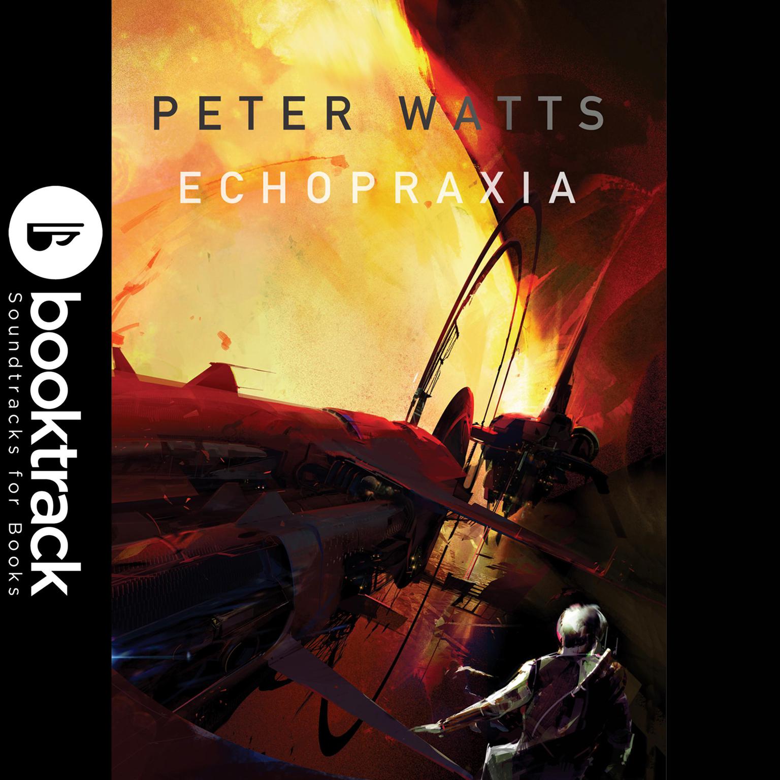 Echopraxia - Booktrack Edition Audiobook, by Peter Watts