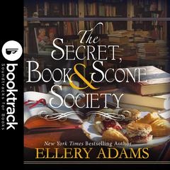 The Secret, Book & Scone Society - Booktrack Edition Audiobook, by Ellery Adams