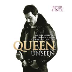 Queen Unseen Audiobook, by Peter Hince