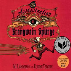 The Assassination of Brangwain Spurge Audiobook, by M. T. Anderson