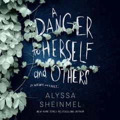 A Danger to Herself and Others Audiobook, by Alyssa Sheinmel