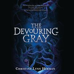 The Devouring Gray Audiobook, by Christine Lynn Herman