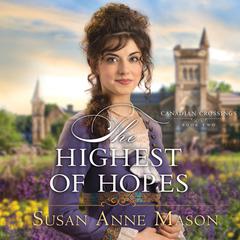 The Highest of Hopes Audibook, by Susan Anne Mason