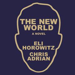 The New World: A Novel Audiobook, by Chris Adrian