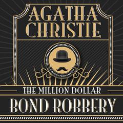 The Million Dollar Bond Robbery Audiobook, by Agatha Christie