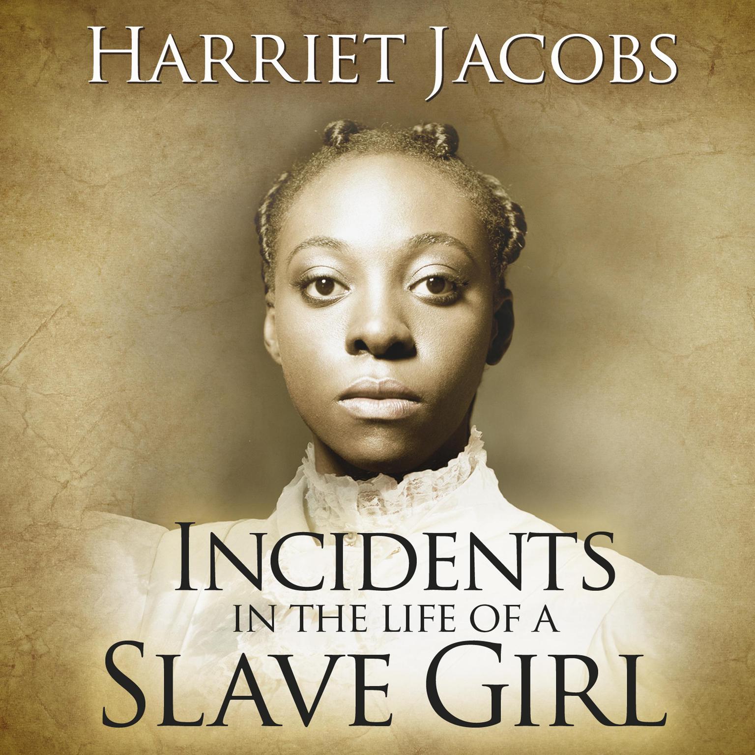 Incidents in the Life of a Slave Girl Audiobook, by Harriet Ann Jacobs