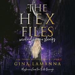 The Hex Files: Wicked Never Sleeps Audiobook, by Gina LaManna