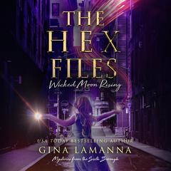 The Hex Files: Wicked Moon Rising Audiobook, by Gina LaManna