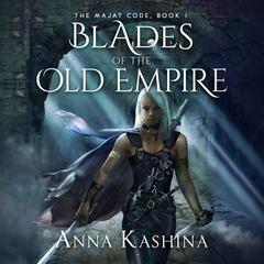 Blades of the Old Empire Audiobook, by Anna Kashina