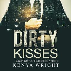 Dirty Kisses Audiobook, by Kenya Wright