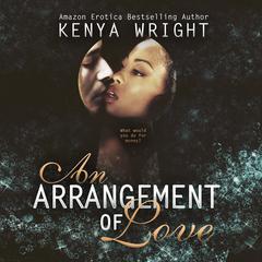 An Arrangement of Love Audiobook, by Kenya Wright