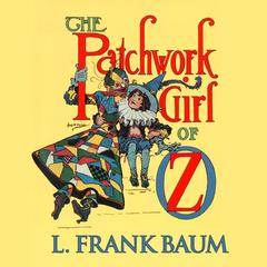 The Patchwork Girl of Oz Audiobook, by 