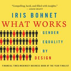 What Works: Gender Equality by Design Audiobook, by Iris Bohnet