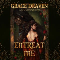 Entreat Me Audibook, by Grace Draven