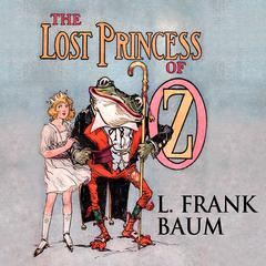 The Lost Princess of Oz Audiobook, by L. Frank Baum