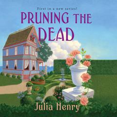 Pruning the Dead Audibook, by Julia Henry