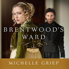 Brentwood's Ward Audiobook, by Michelle Griep