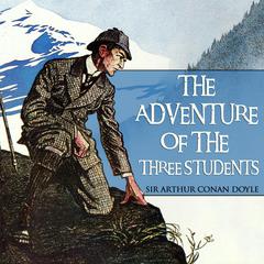 The Adventure of the Three Students Audiobook, by Arthur Conan Doyle