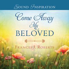 Come Away My Beloved Audiobook, by Robert Frances