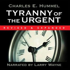 Tyranny of the Urgent Audiobook, by Charles E. Hummel