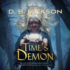 Time's Demon Audiobook, by D. B. Jackson