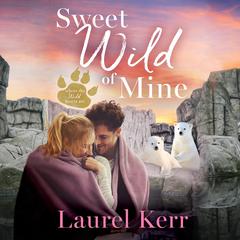 Sweet Wild of Mine Audiobook, by Laurel Kerr