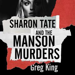 Sharon Tate and the Manson Murders Audiobook, by Greg King