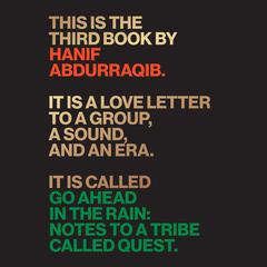 Go Ahead in the Rain: Notes to A Tribe Called Quest Audiobook, by Hanif Abdurraqib