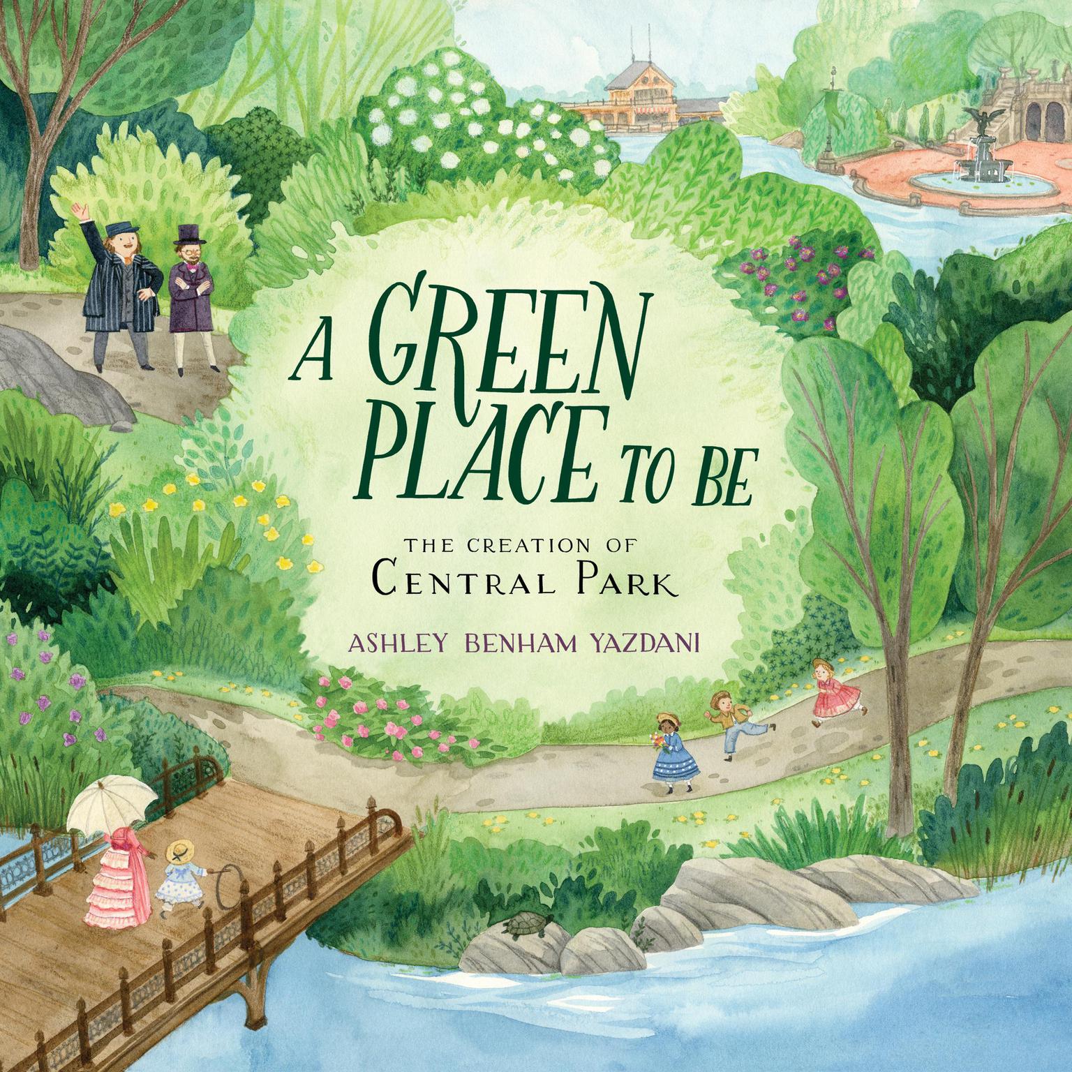 A Green Place to Be: The Creation of Central Park Audiobook, by Ashley Benham Yazdani