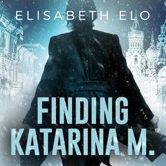 Finding Katarina M. Audiobook, by Elisabeth Elo