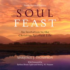 Soul Feast: An Invitation to the Christian Spiritual Life Audiobook, by Marjorie J. Thompson