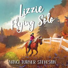 Lizzie Flying Solo Audiobook, by Nanci Turner Steveson