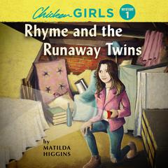 Chicken Girls: Rhyme and the Runaway Twins Audiobook, by Matilda Higgins