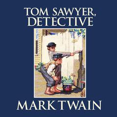 Tom Sawyer, Detective Audibook, by Mark Twain