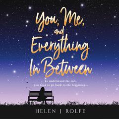 You, Me, and Everything In Between Audiobook, by Helen J. Rolfe