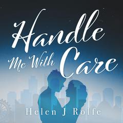 Handle Me with Care Audiobook, by Helen J. Rolfe