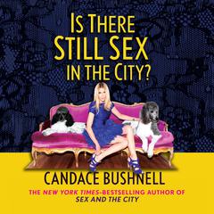 Is There Still Sex in the City? Audiobook, by Candace Bushnell
