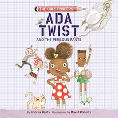 Ada Twist and the Perilous Pants Audiobook, by Andrea Beaty