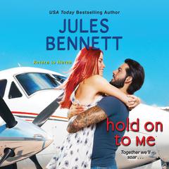 Hold On to Me Audibook, by Jules Bennett