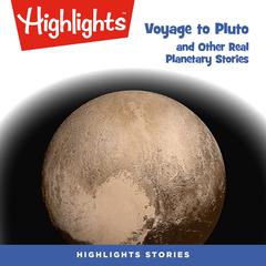 Voyage to Pluto and Other Real Planetary Stories Audiobook, by Highlights for Children