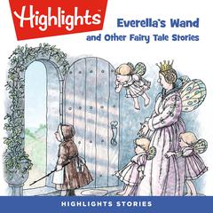 Everellas Wand and Other Fairy Tale Stories Audiobook, by Highlights for Children