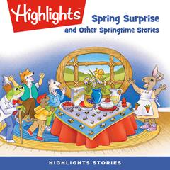 Spring Surprise and Other Springtime Stories Audiobook, by Highlights for Children