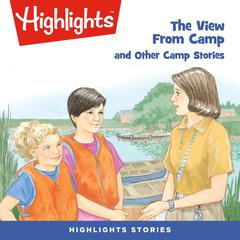 The View From Camp and Other Camp Stories Audiobook, by Highlights for Children