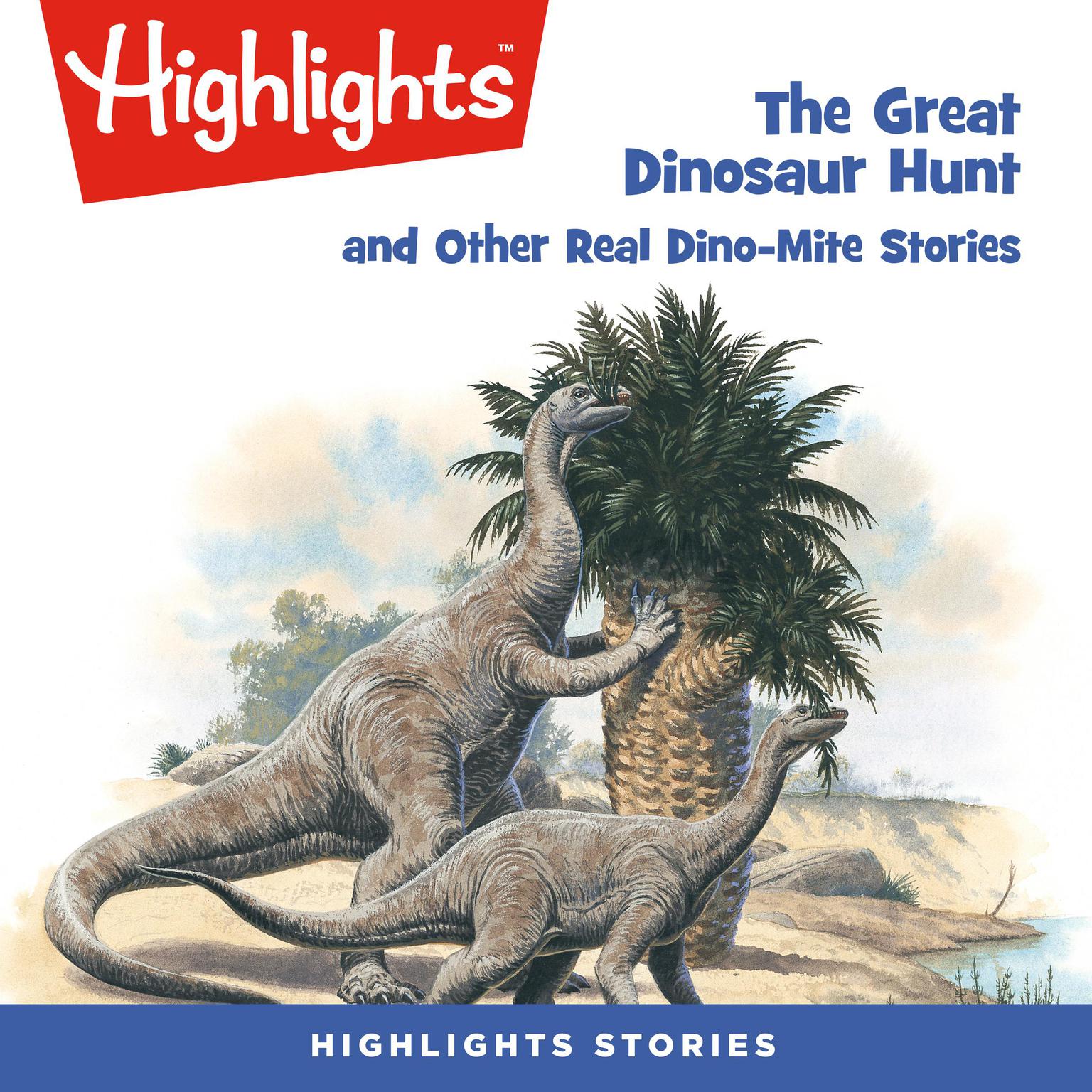 The Great Dinosaur Hunt and Other Dino-Mite Stories Audiobook, by Highlights for Children