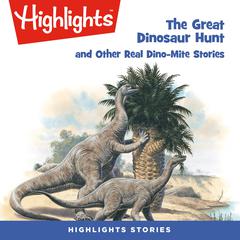 The Great Dinosaur Hunt and Other Dino-Mite Stories Audiobook, by Highlights for Children