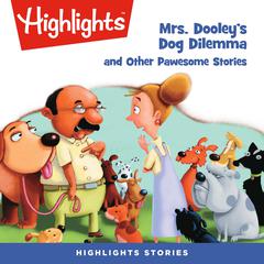 Mrs. Dooleys Dog Dilemma and Other Pawsome Stories Audiobook, by Highlights for Children